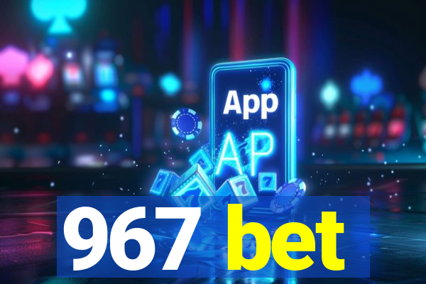 967 bet